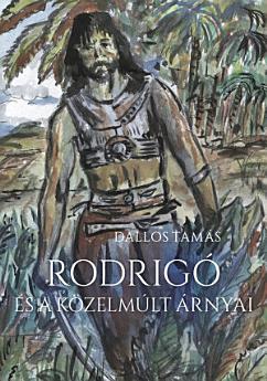 Dallos Tamás könyve a Rodrigo és a közelmúlt árnyai